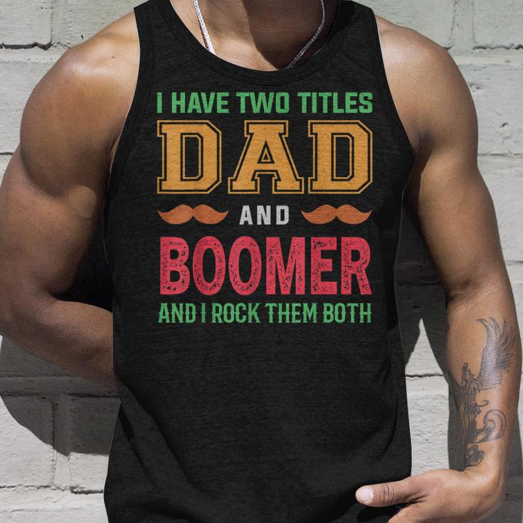I Have Two Titles Dad And Boomer Funny Grandpa Fathers Day Unisex Tank Top Gifts for Him