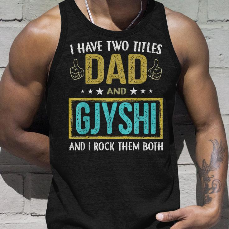 I Have Two Titles Dad And Gjyshi Gifts For Father Unisex Tank Top Gifts for Him