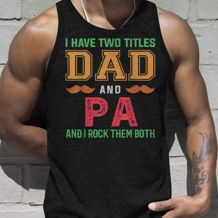 I Have Two Titles Dad And Pa Funny Grandpa Fathers Day Unisex Tank Top Gifts for Him