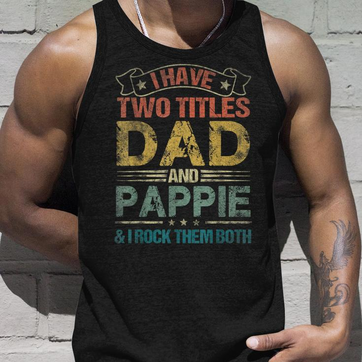 I Have Two Titles Dad And Pappie Funny Fathers Day Unisex Tank Top Gifts for Him
