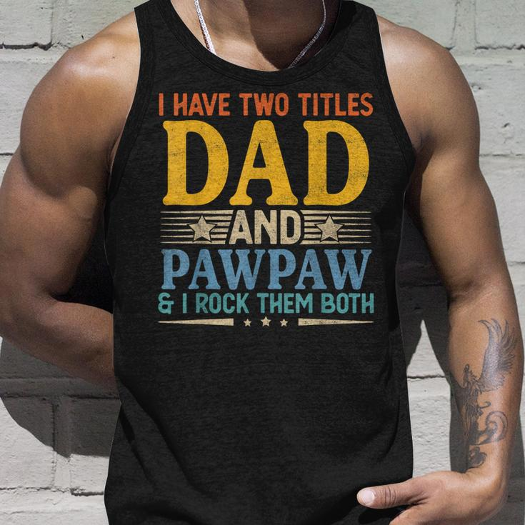 I Have Two Titles Dad And Pawpaw Funny Father’S Day Grandpa Unisex Tank Top Gifts for Him