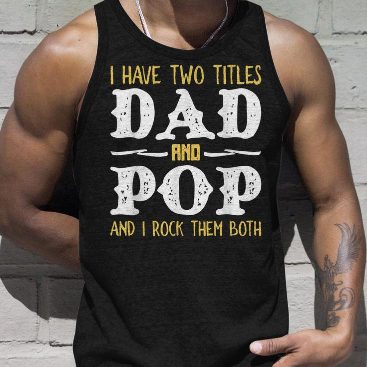 I Have Two Titles Dad And Pop And I Rock Them Both Unisex Tank Top Gifts for Him