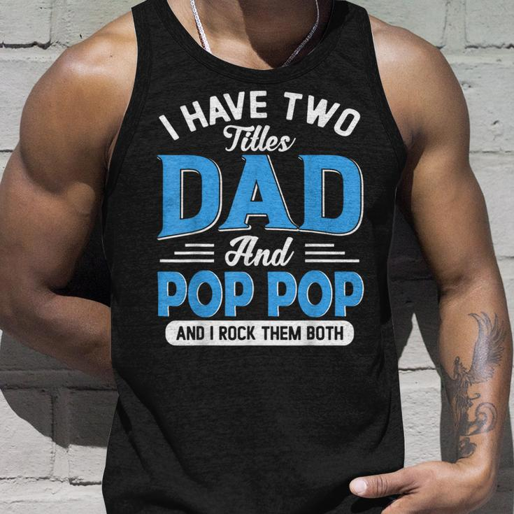 I Have Two Titles Dad And Pop Pop Funny Grandpa Fathers Day Unisex Tank Top Gifts for Him