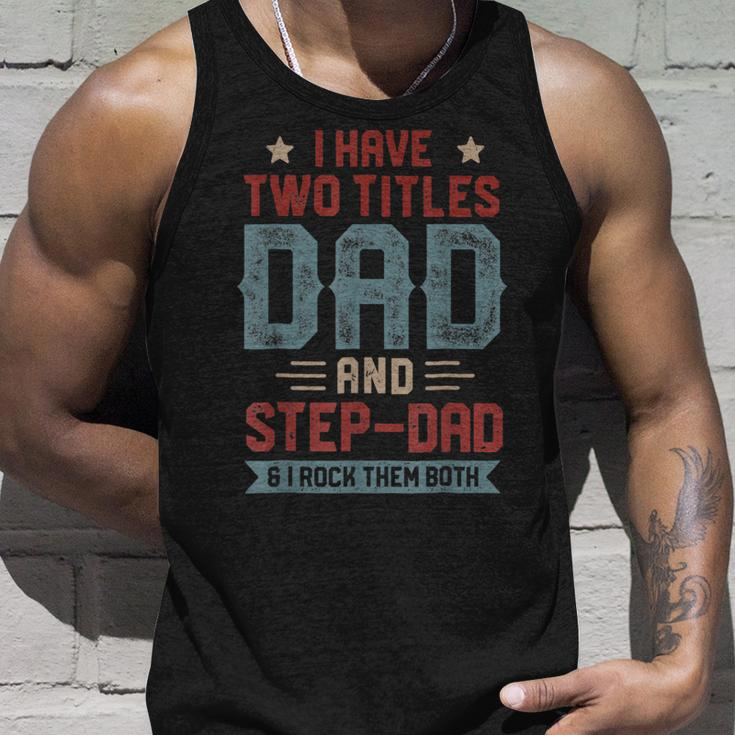 I Have Two Titles Dad And Step Dad Fathers Day Dad Gifts Unisex Tank Top Gifts for Him