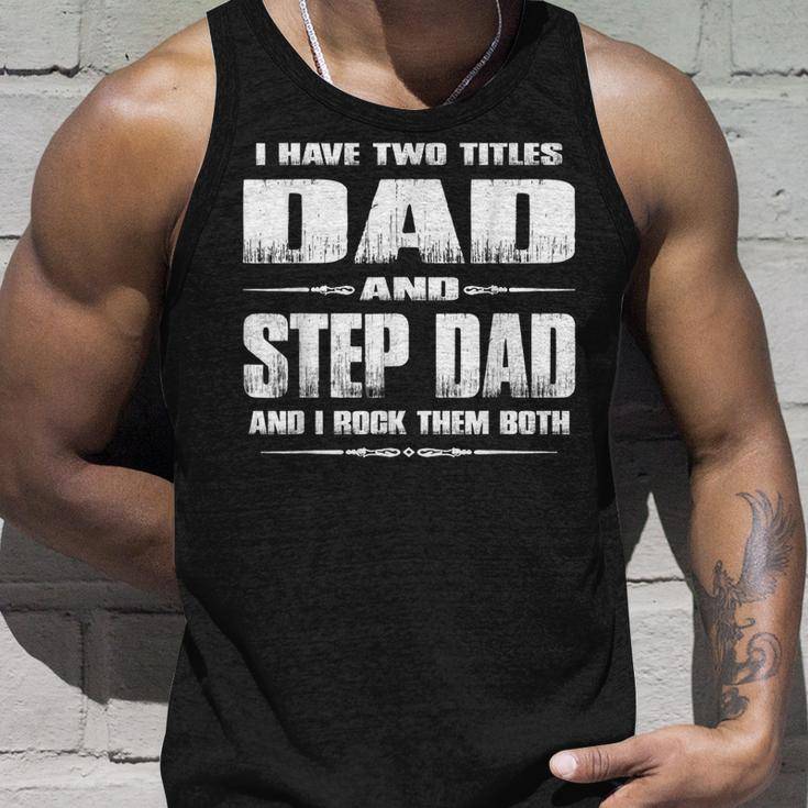 I Have Two Titles Dad And Stepdad Fathers Day Gift Unisex Tank Top Gifts for Him