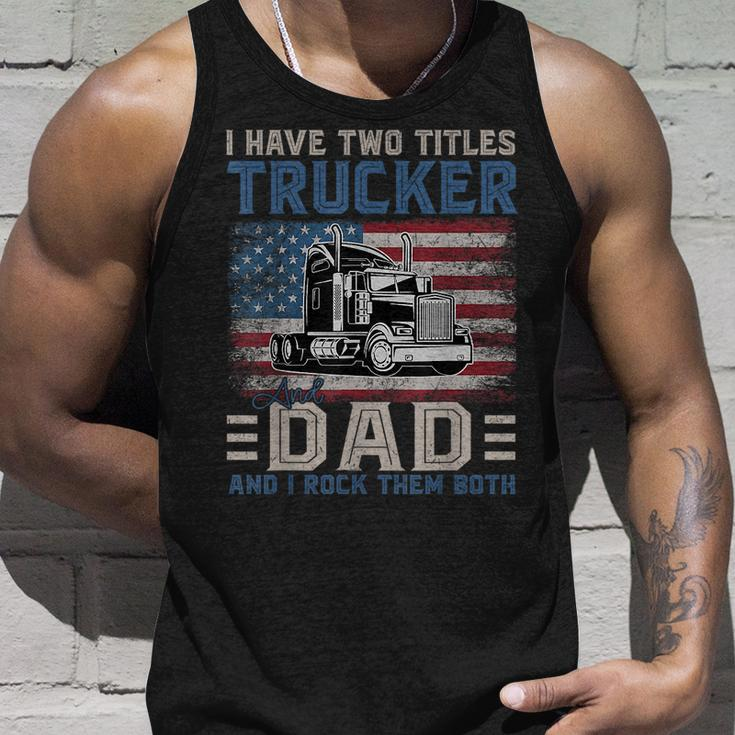I Have Two Titles Trucker And Dad American Flag 4Th Of July Unisex Tank Top Gifts for Him