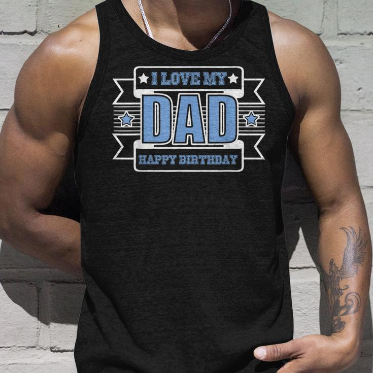 I Love My Dad Happy Birthday Unisex Tank Top Gifts for Him