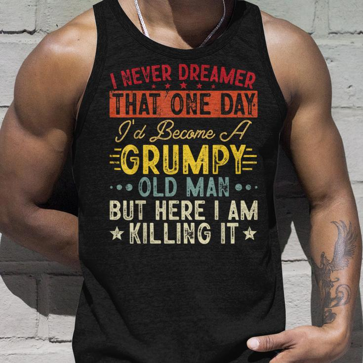 I Never Dreamed That Id Become A Grumpy Old Man Grandpa Gift For Mens Unisex Tank Top Gifts for Him