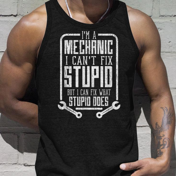 Im A Mechanic I Cant Fix Stupid Funny Fathers Day Gift Men Unisex Tank Top Gifts for Him
