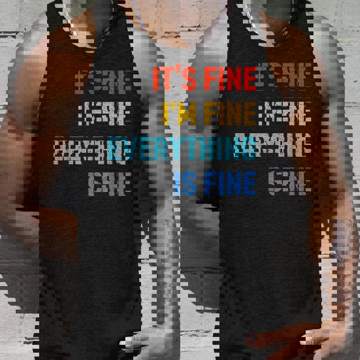 Im Its Fine - Passive Aggressive Funny Everything Is Fine Unisex Tank Top Gifts for Him