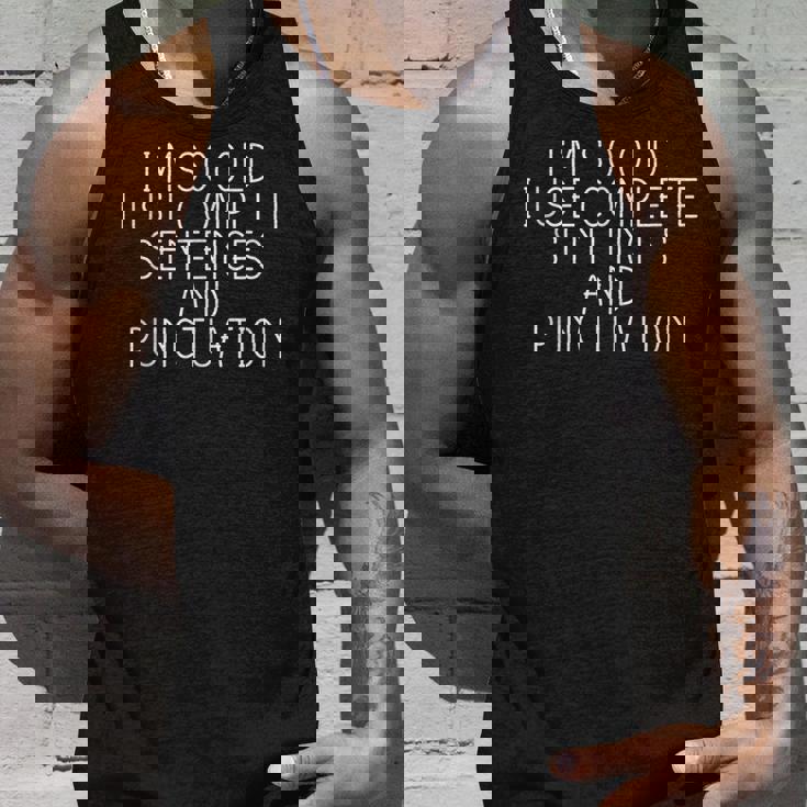 Im So Old I Use Complete Sentences And Punctuation Unisex Tank Top Gifts for Him