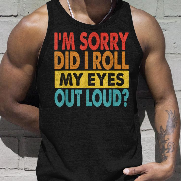 I'm Sorry Did I Roll My Eyes Out Loud Quotes Tank Top Gifts for Him