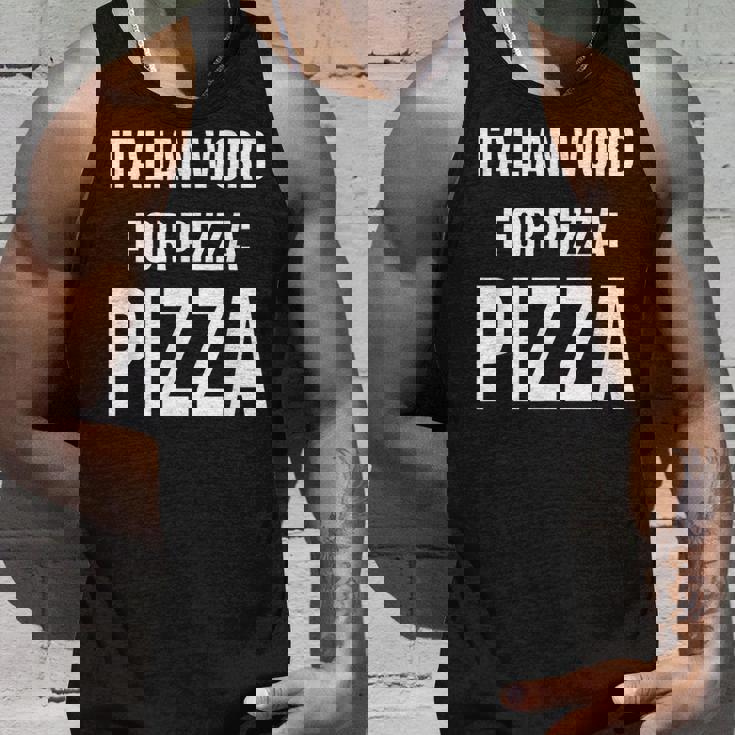 Italian Word For Pizza Pizza Unisex Tank Top Gifts for Him