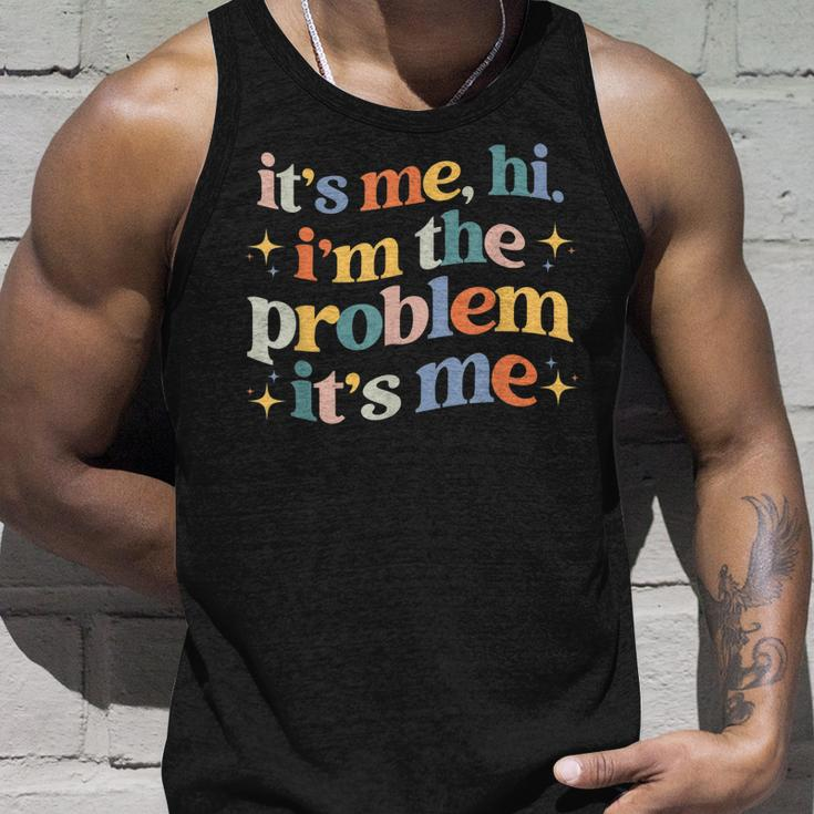 Its Me Hi Im The Problem Unisex Tank Top Gifts for Him