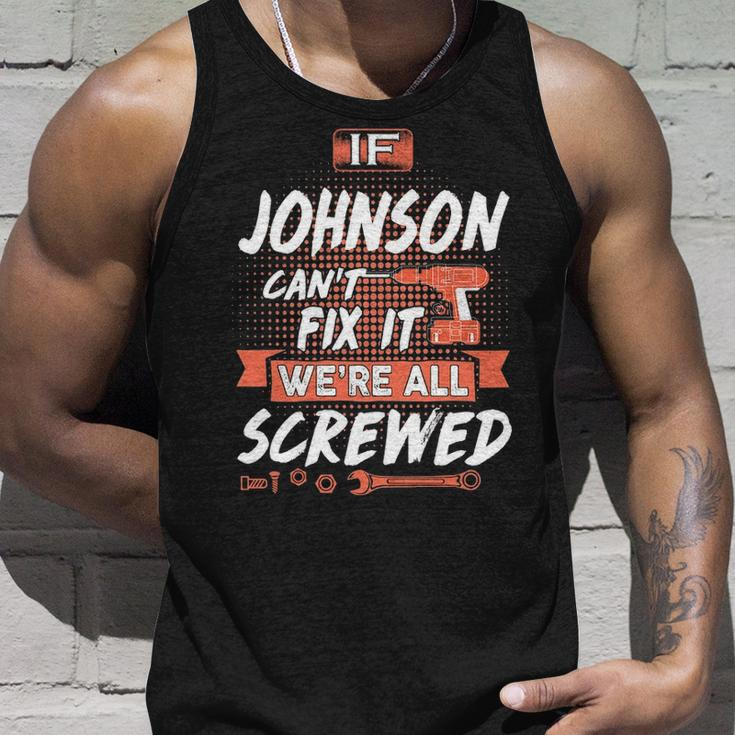 Johnson Name Gift If Johnson Cant Fix It Were All Screwed Unisex Tank Top Gifts for Him