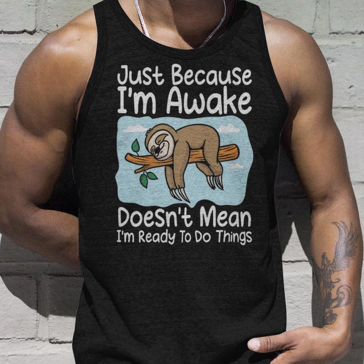 Just Because Im Awake Doesnt Mean Im Ready To Do Things Funny Sloth - Just Because Im Awake Doesnt Mean Im Ready To Do Things Funny Sloth Unisex Tank Top Gifts for Him