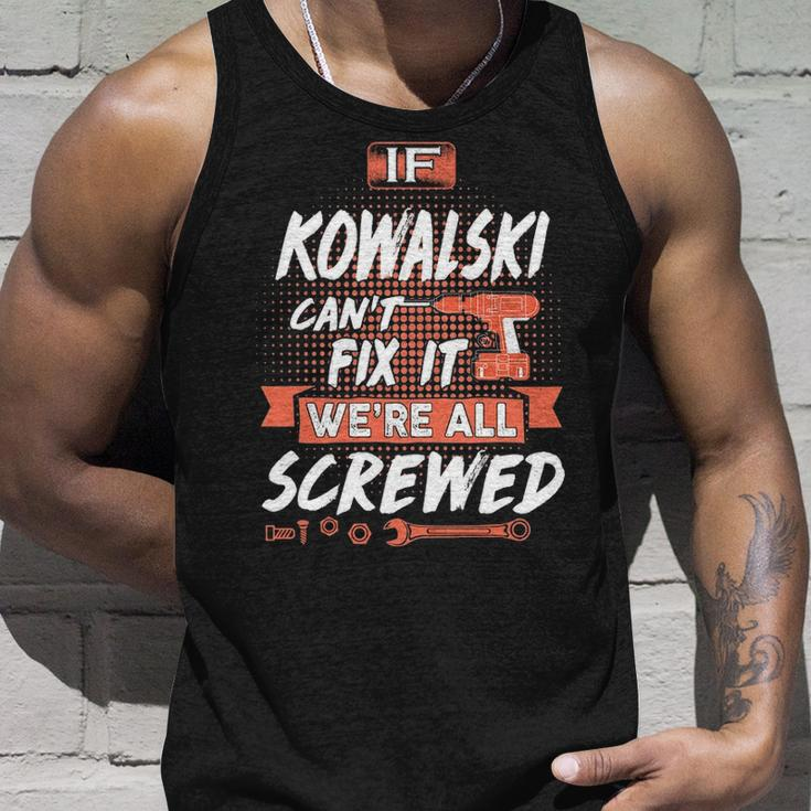 Kowalski Name Gift If Kowalski Cant Fix It Were All Screwed Unisex Tank Top Gifts for Him