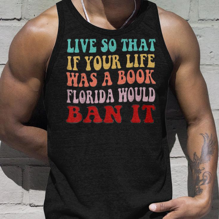 Live So That If Your Life Was A Book Florida Would Ban It Unisex Tank Top Gifts for Him