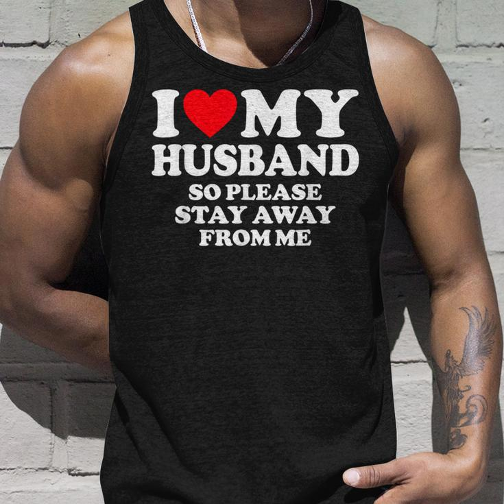 I Love My Husband I Love My Hot Husband So Stay Away Tank Top Gifts for Him