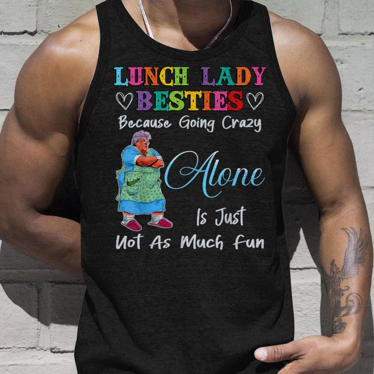 Lunch Lady Besties Because Going Crazy Alone Not As Much Fun Tank Top Gifts for Him