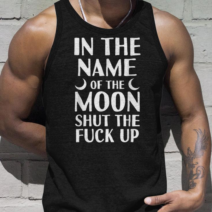 Moon Quote Funny In The Name Of The Moon Shut Up Unisex Tank Top Gifts for Him