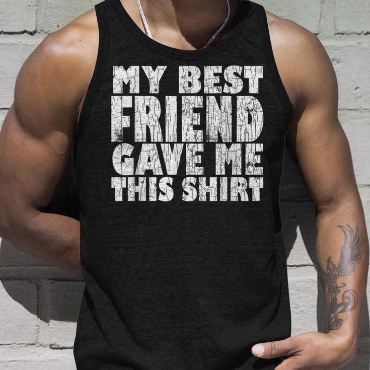 My Best Friend Gave Me This Funny Bff Bestie Graphic Gift For Women Unisex Tank Top Gifts for Him