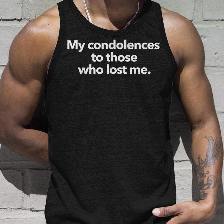 My Condolences To Those Who Lost Me Quote Unisex Tank Top Gifts for Him