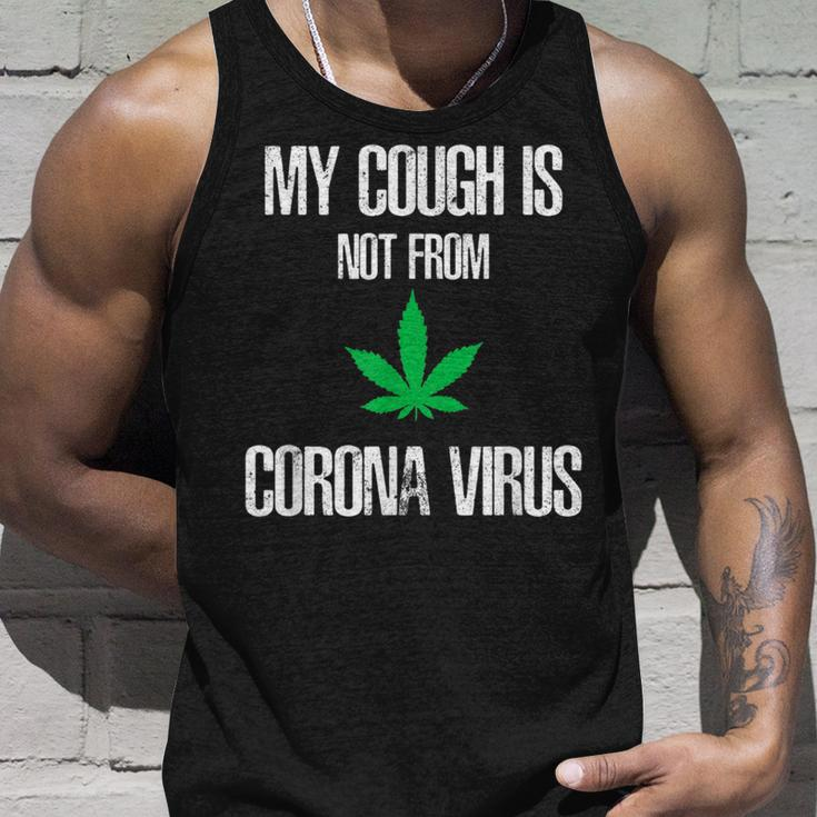 My Cough Isnt From The Virus Funny Weed Weed Funny Gifts Unisex Tank Top Gifts for Him