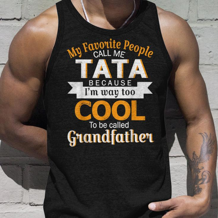 My Favorite People Call Me Tata Im Way Called Grandfather Unisex Tank Top Gifts for Him