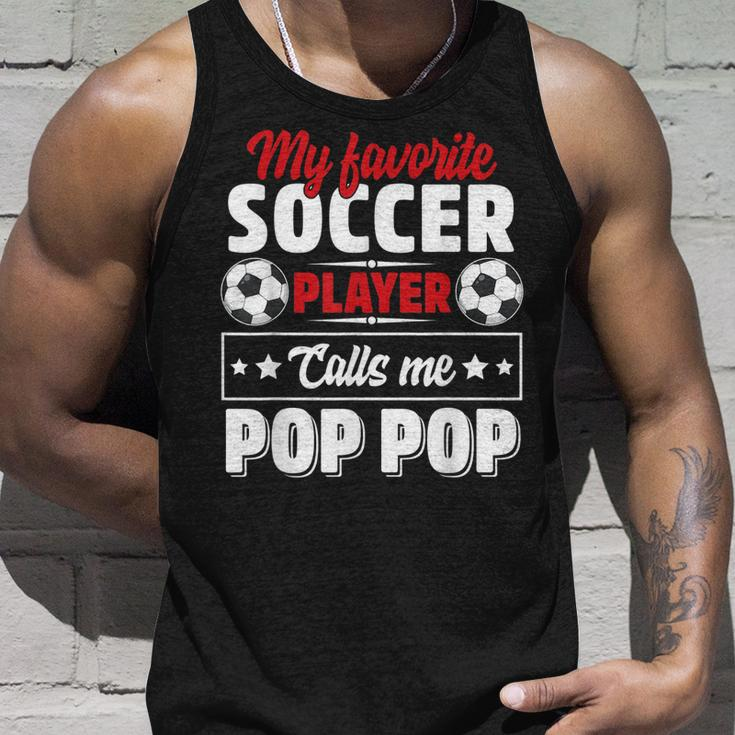 My Favorite Soccer Player Calls Me Pop Pop Fathers Day Cute Unisex Tank Top Gifts for Him