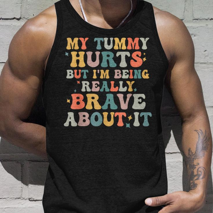 My Tummy Hurts But Im Being Really Brave Unisex Tank Top Gifts for Him