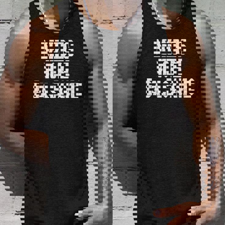 Needs More Balsamic For Italian Food Lovers Unisex Tank Top Gifts for Him