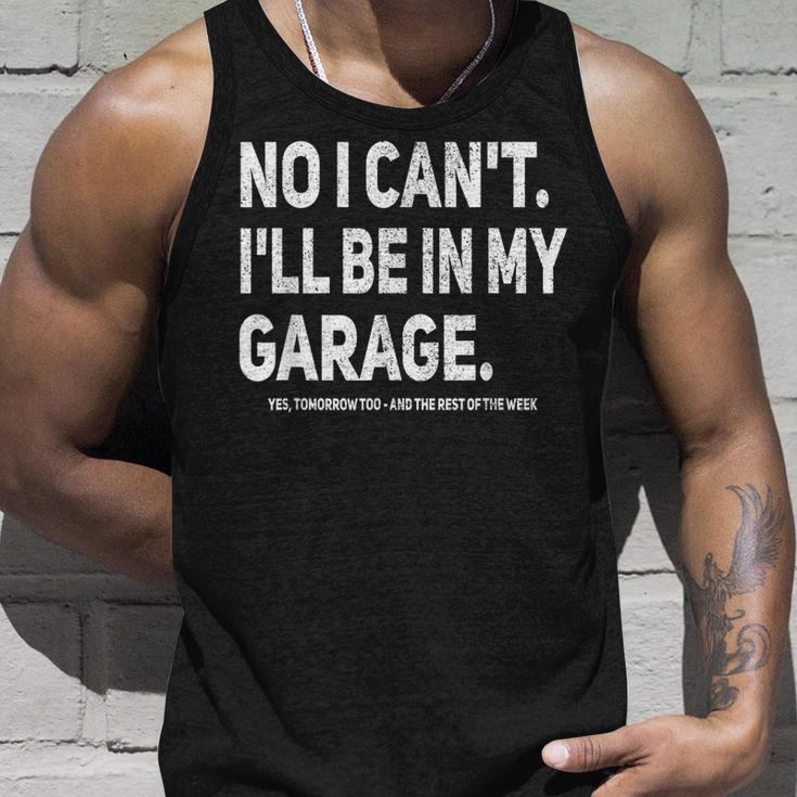 No I Cant Ill Be In My Garage Funny Car Mechanic Garage Unisex Tank Top Gifts for Him