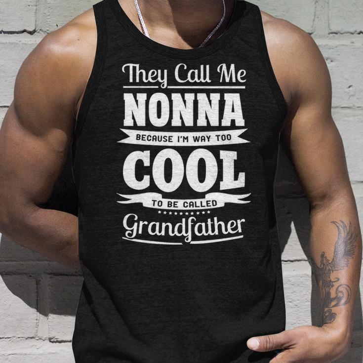 Nonna Grandpa Gift Im Called Nonna Because Im Too Cool To Be Called Grandfather Unisex Tank Top Gifts for Him