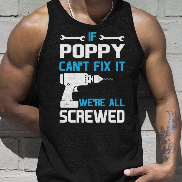 Poppy Grandpa Gift If Poppy Cant Fix It Were All Screwed Unisex Tank Top Gifts for Him