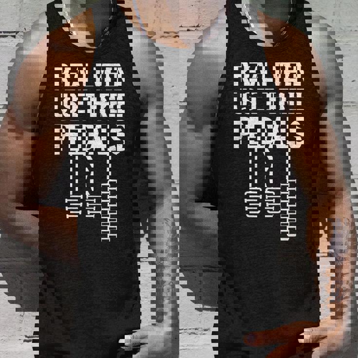 Real Men Use Three Pedals Manual Shift Stick Car Unisex Tank Top Gifts for Him