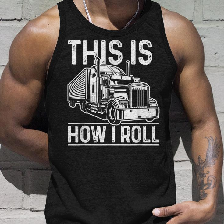 This Is How I Roll Semi Truck Driver Funny Trucker Unisex Tank Top Gifts for Him