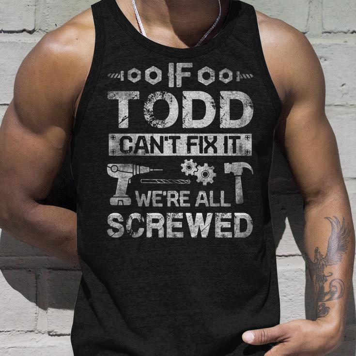 If Todd Cant Fix It Were All Screwed Tank Top Gifts for Him