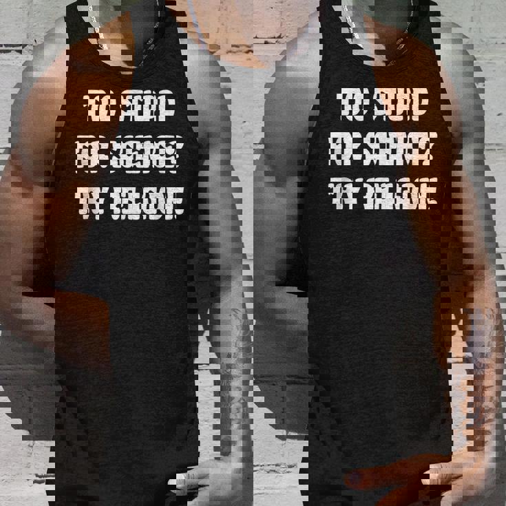 Too Stupid For Science Try Religion Atheist Atheism Joke Unisex Tank Top Gifts for Him