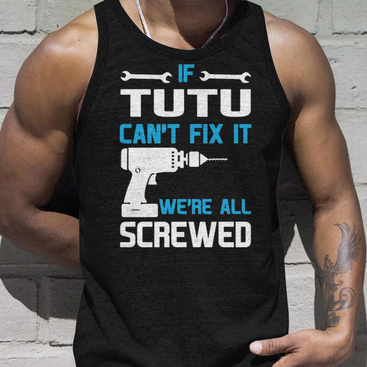 Tutu Grandpa Gift If Tutu Cant Fix It Were All Screwed Unisex Tank Top Gifts for Him