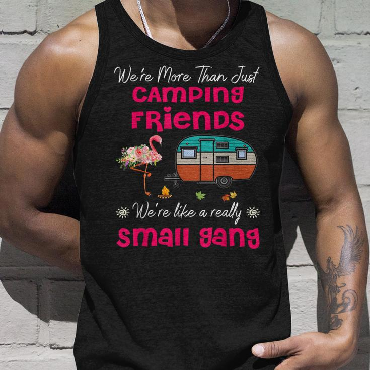Were More Than Camping Friends Were Like A Small Gang Unisex Tank Top Gifts for Him
