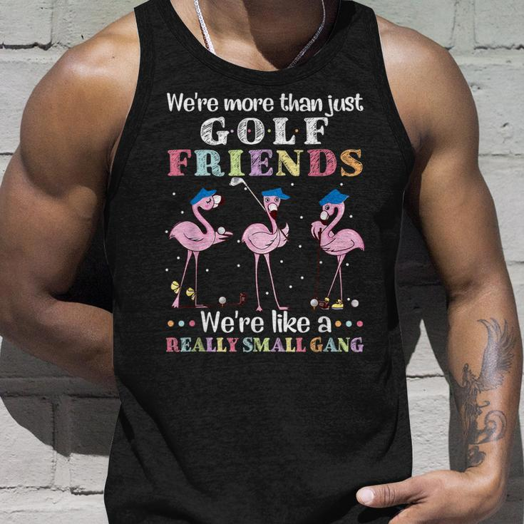Were More Than Just Golf Friends Were Like A Small Gang Unisex Tank Top Gifts for Him