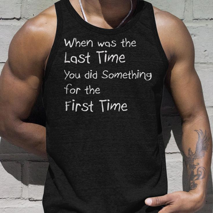 When Was The Last Time You Did Something For The First Time Unisex Tank Top Gifts for Him