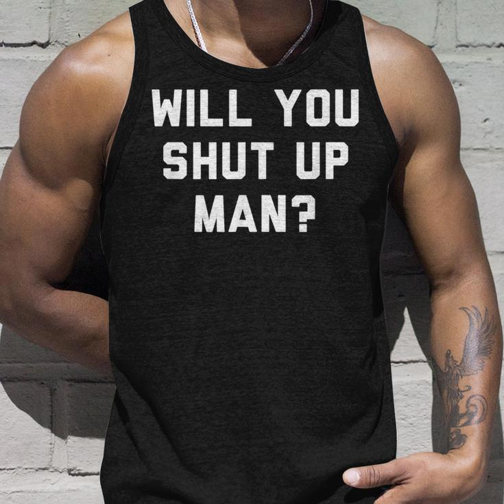 Will You Shut Up Man Political Political Tank Top Gifts for Him