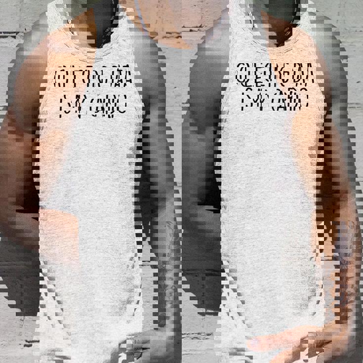 Collecting Data Is My Cardio Behavior Analyst Sped Squad Unisex Tank Top Gifts for Him