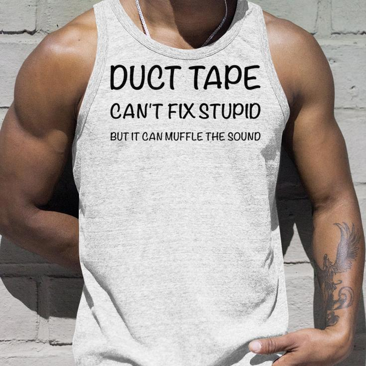 Duct Tape It Cant Fix Stupid But It Can Muffle The Sound Unisex Tank Top Gifts for Him