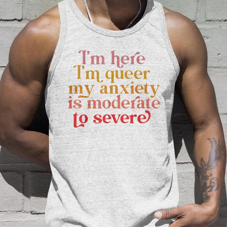Im Here Im Queer My Anxiety Is Moderate To Severe Lgbt Unisex Tank Top Gifts for Him