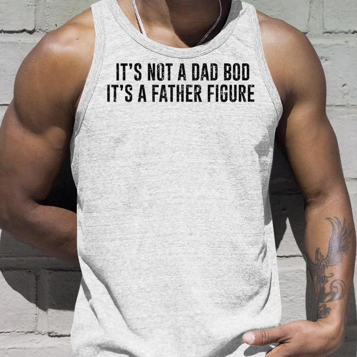 Its Not A Dad Bod Its A Father Figure Unisex Tank Top Gifts for Him