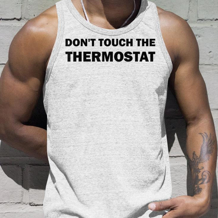 Thermostat Police Fathers Day Dont Touch The Thermostat Dad Unisex Tank Top Gifts for Him