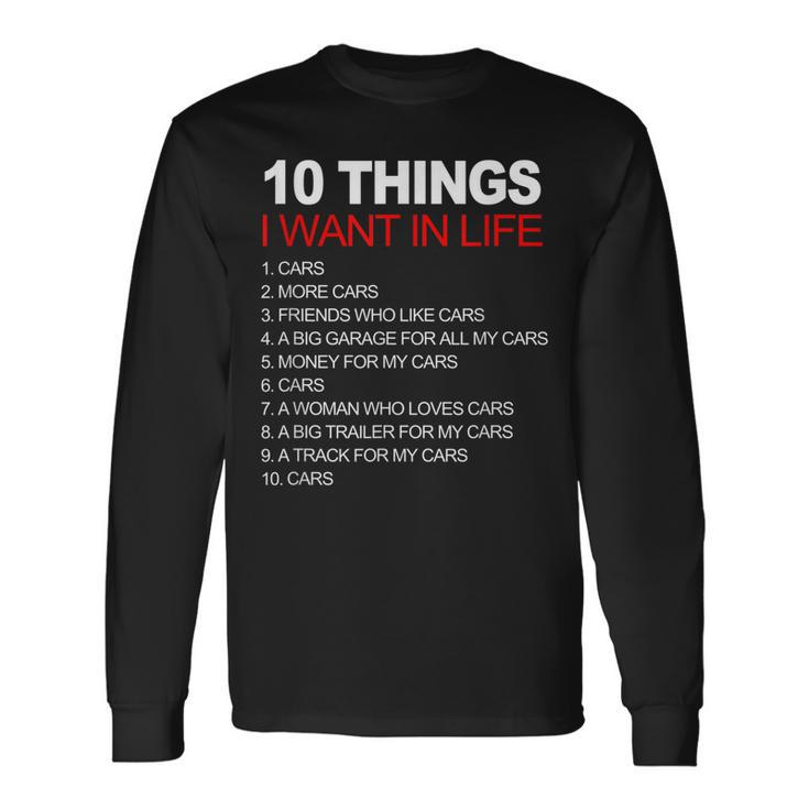 10 Things I Want In My Life Cars And More Cars Long Sleeve T-Shirt